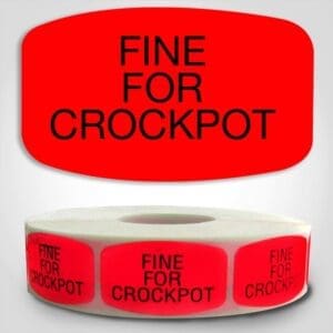 Fine for Crockpot Label Dayglo Sticker on a roll of 1000 labels