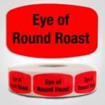 Eye of Round Roast Label Dayglo Red Sticker on a roll of 1000 permanent adhesive