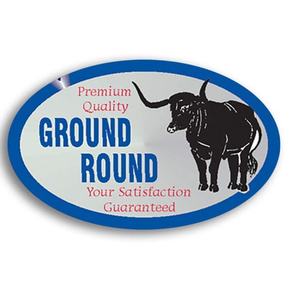 Ground Round Label foil sticker with text that reads "Premium Quality Ground Round Your Satisfaction Guaranteed" With Cow on Label.