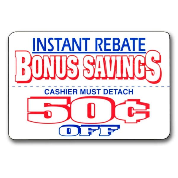 Bonus Savings Coupon 50 cents Off Label on rectangle sticker