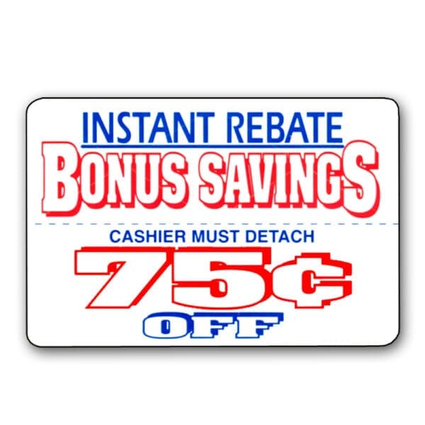 Bonus Savings Coupon 75 cents Off Label on rectangle sticker